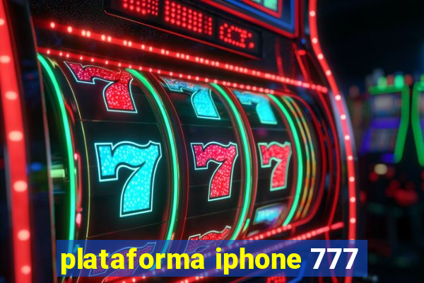 plataforma iphone 777